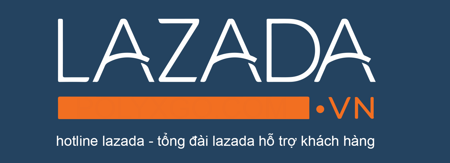 Hotline Lazada - Tổng đài lazada hỗ trợ khách hàng