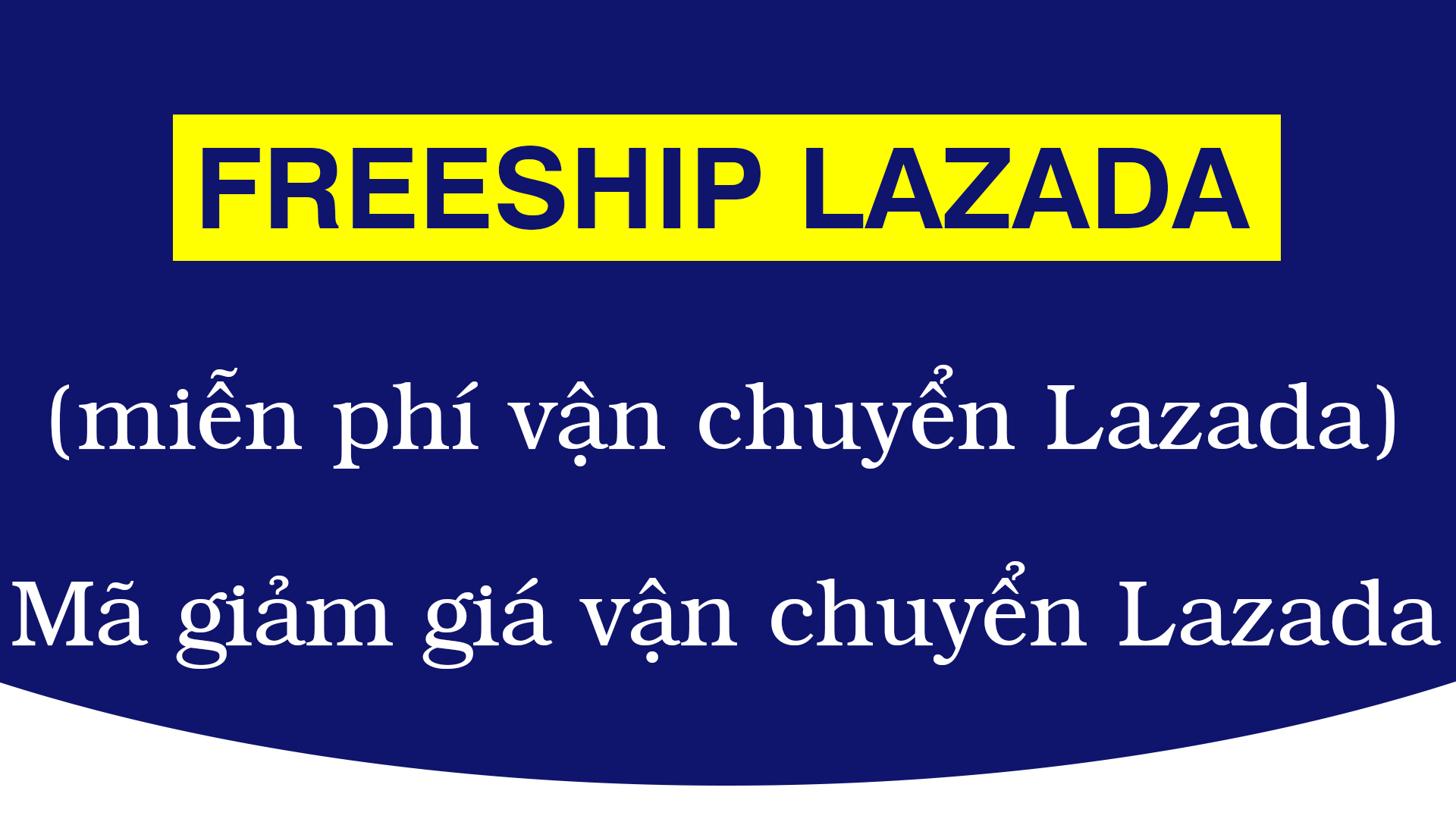 Mã miễn phí vận chuyển Lazada? cách lấy và sử dụng mã freeship Lazada?